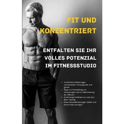 Abbildung von Fit und konzentriert: Entfalten Sie Ihr volles Potenzial im Fitnessstudio (Eiserner Wille, eiserner Körper: Der Weg zur Dominanz, Band 2)