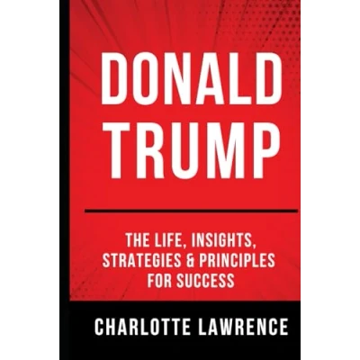 Abbildung von Donald Trump: The Life, Insights, Strategies &amp; Principles For Success