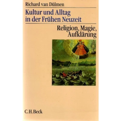 Abbildung von Kultur und Alltag in der frühen Neuzeit, 3 Bde., Bd.3, Religion, Magie, Aufklärung: 16. 18. Jahrhundert