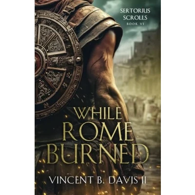 Abbildung von While Rome Burned: A Novel of the Roman Republic (The Sertorius Scrolls, Band 6)