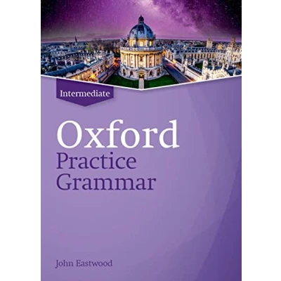 Abbildung von Oxford practice Grammar: Intermediate: without Key: The right balance of English grammar explanation and for your language level
