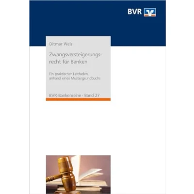Abbildung von Zwangsversteigerungsrecht für Banken: Ein praktischer Leitfaden anhand eines Mustergrundbuchs (BVR Bankenreihe)