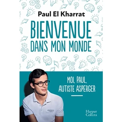 Abbildung von Bienvenue dans mon monde: Moi, Paul, autiste Asperger