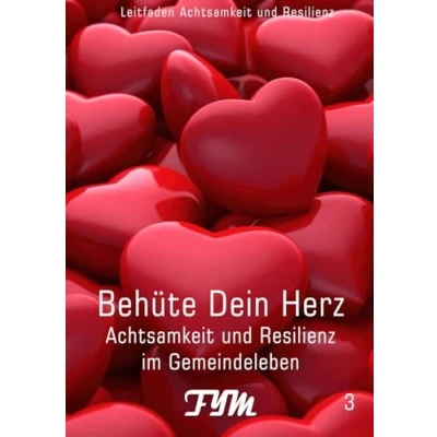 Abbildung von Behüte Dein Herz: Achtsamkeit und Resilienz im Gemeindeleben (Behüte Herz Leitfaden Resilienz, Band 3)