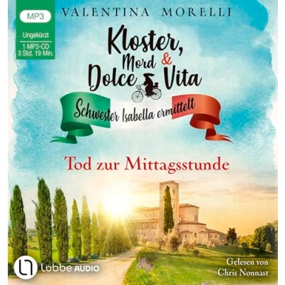 Abbildung von Kloster, Mord und Dolce Vita Tod zur Mittagsstunde: Folge 01. (Schwester Isabella ermittelt, Band 1)