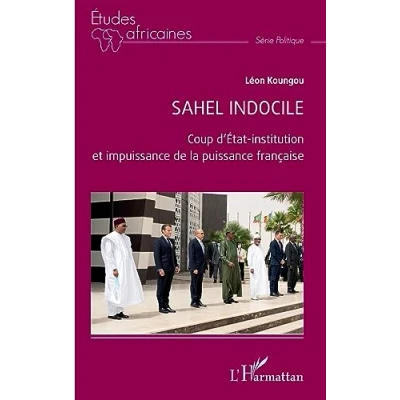 Abbildung von Sahel indocile: Coup d&#039;État institution et impuissance de la puissance française