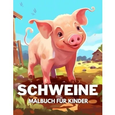 Abbildung von Schweine Malbuch für Kinder: +40 lustige und einfache Zeichnungen von niedlichen zum Ausmalen Kinder, Jungen Mädchen, die lieben Stress abbauen entspannen
