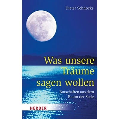 Abbildung von Was unsere Träume sagen wollen: Botschaften aus dem Raum der Seele (HERDER spektrum)