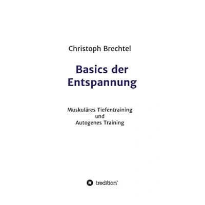 Abbildung von Basics der Entspannung: Muskuläres Tiefentraining und Autogenes Training