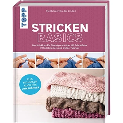 Abbildung von Stricken basics Alle Techniken auch für Linkshänder!: Der Strickkurs Einsteiger mit über 180 Schrittfotos, 70 Strickmustern und Online Tutorials