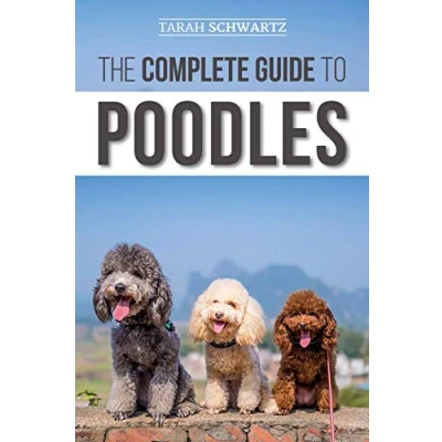 Abbildung von The Complete Guide to Poodles: Standard, Miniature, or Toy Learn Everything You Need Know Successfully Raise Your Poodle From Puppy Old Age