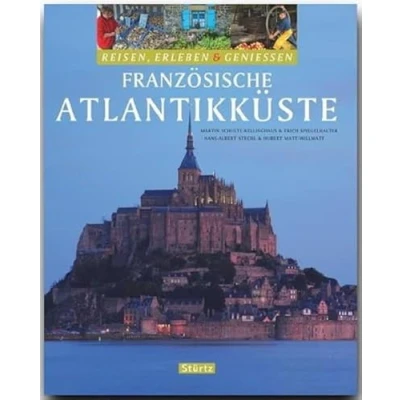 Abbildung von FRANZÖSISCHE ATLANTIKKÜSTE Reisen, Erleben &amp; Genießen: Ein Bildband mit über 280 Bildern auf 128 Seiten STÜRTZ Verlag: Geniessen Französische Atlantikküste