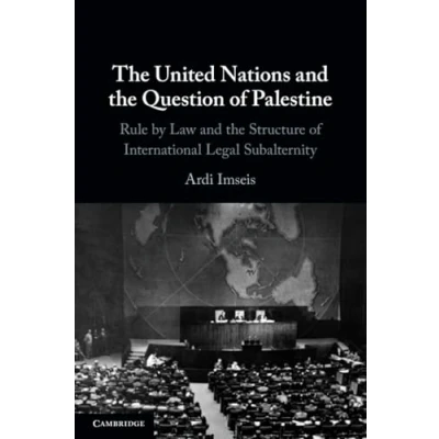 Abbildung von the United Nations and Question of Palestine: Rule by Law Structure International Legal Subalternity