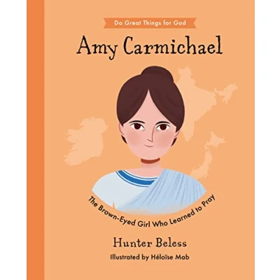 Abbildung von Amy Carmichael: The Brown Eyed Girl Who Learned to Pray (Do Great Things for God)