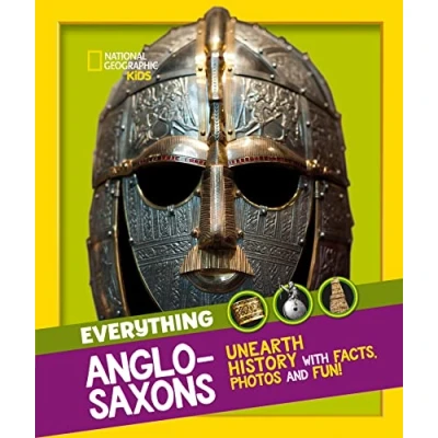 Abbildung von Everything: Anglo Saxons: Unearth history with facts, photos and fun! (National Geographic Kids)