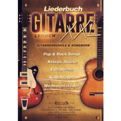 Abbildung von Liederbuch Gitarre Lernen XXL Gitarrenschule &amp; Songbook in Einem: Alle Lieder und Songs für Gesang arrangiert inklusive Lernvideos: ... Zupfmuster Schlagtechniken zu jedem Lied