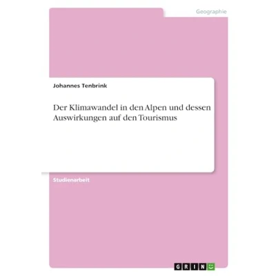 Abbildung von Der Klimawandel in den Alpen und dessen Auswirkungen auf Tourismus