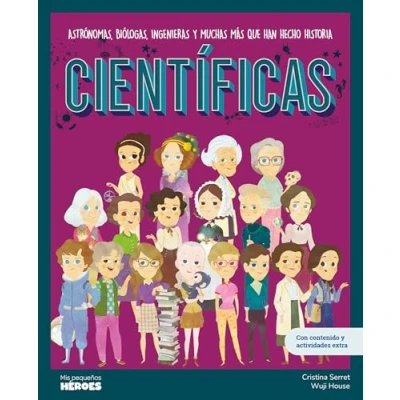 Abbildung von Científicas: Astrónomas, biólogas, ingenieras y muchas más que han hecho historia Mis Pequeños Héroes: libros infantiles para conocer a los grandes ... la valores inspiraron.