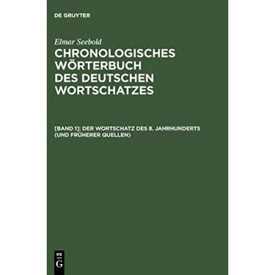 Abbildung von Der Wortschatz des 8. Jahrhunderts (und früherer Quellen): (Titelabkürzung: ChWdW8) (Elmar Seebold: Chronologisches Wörterbuch deutschen Wortschatzes)