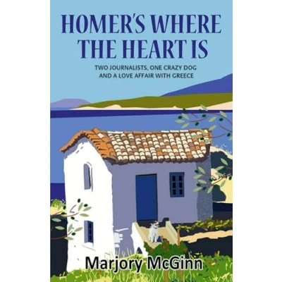Abbildung von Homer&#039;s Where The Heart Is: Two journalists, one crazy dog and a love affair with Greece (The Peloponnese Series, Band 2)