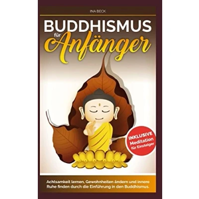 Abbildung von Buddhismus für Anfänger: Achtsamkeit lernen, Gewohnheiten ändern und innere Ruhe finden durch die Einführung in den Meditation Einsteiger