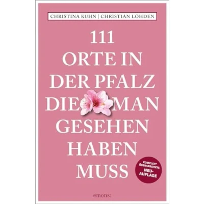 Abbildung von 111 Orte in der Pfalz, die man gesehen haben muss: Reiseführer, komplett überarbeitete Neuauflage