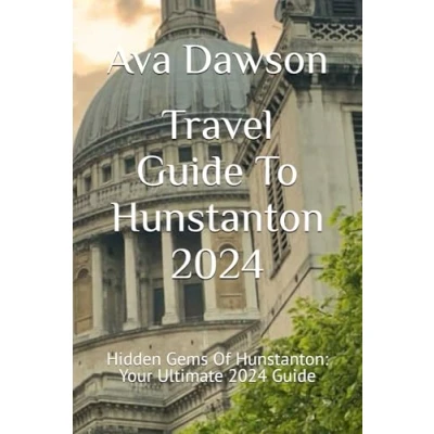 Abbildung von Travel Guide To Hunstanton 2024: Hidden Gems Of Hunstanton: Your Ultimate 2024