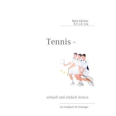 Abbildung von Tennis schnell und einfach lernen: Ein Handbuch für Einsteiger