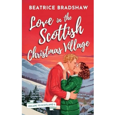 Abbildung von Love in the Scottish Christmas Village: A spicy and cosy holiday romance set Scotland (Escape to Scotland, Band 5)