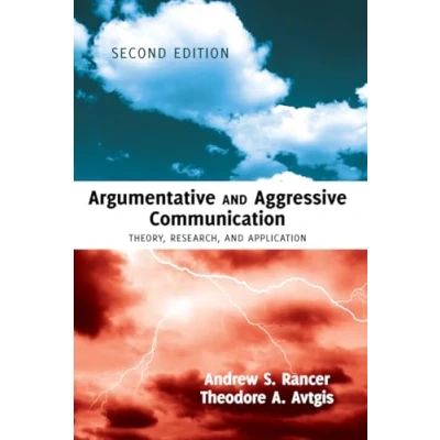 Abbildung von Argumentative and Aggressive Communication: Theory, Research, Application Second edition