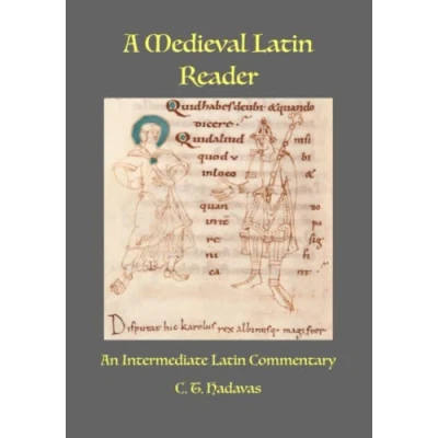 Abbildung von A Medieval Latin Reader: An Intermediate Commentary (Latin text with vocabulary and notes)