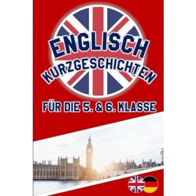 Abbildung von Kurzgeschichten Englisch 5. Klasse: Englische Geschichten für Kinder in den Klassen 5 &amp; 6 Zweisprachig A1 / A2