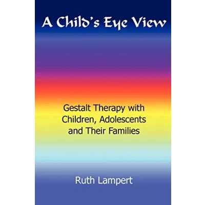 Abbildung von A Child&#039;s Eye View: Gestalt Therapy with Children, Adolescents and Families