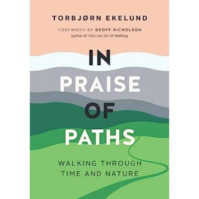 Abbildung von In Praise of Paths: Walking through Time and Nature