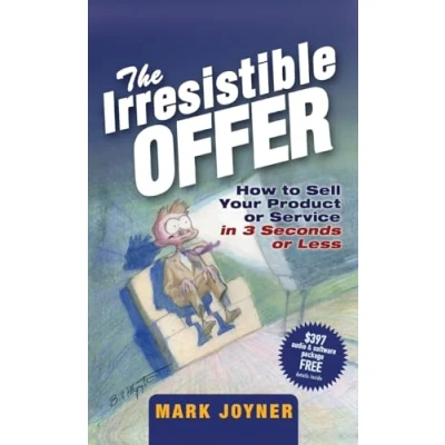 Abbildung von The Irresistible Offer: How To Sell Your Product Or Service In 3 Seconds Less