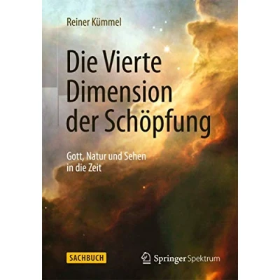 Abbildung von die Vierte Dimension der Schöpfung: Gott, Natur und Sehen in Zeit