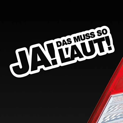 Abbildung von Hellweg Druckerei Ja! Das muss so laut! Tuning Auto Aufkleber Sticker Heckscheibenaufkleber