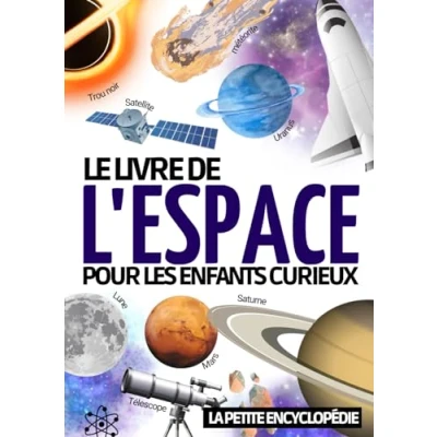 Abbildung von Encyclopédie de l’espace: le livre d’astronomie Pour les enfants 7 à 12 ans découvrir et tout savoir sur l’espace , système solaire la ... en astronomie comprendre notre ciel