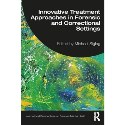 Abbildung von Innovative Treatment Approaches in Forensic and Correctional Settings (International Perspectives on Mental Health)