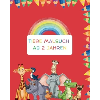 Abbildung von Mein Erstes Tier Malbuch: 50 Niedliche Tiermotive für Kinder: Spaßiges und kreatives Malen Kinder ab 2 Jahren mit bezaubernden Tieren