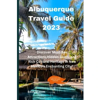 Abbildung von Albuquerque Travel Guide 2023: Discover Must See Attractions,Hidden Gems, and Rich Cultural Heritage in New Mexico&#039;s Enchanting City&quot; (Infinite Pathways)