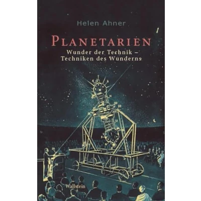 Abbildung von Planetarien: Wunder der Technik Techniken des Wunderns
