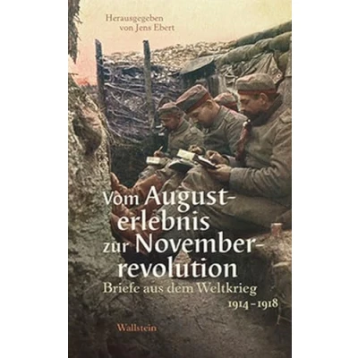 Abbildung von Vom Augusterlebnis zur Novemberrevolution: Briefe aus dem Weltkrieg 1914 1918