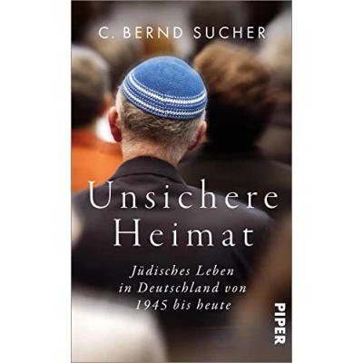 Abbildung von Unsichere Heimat: Jüdisches Leben in Deutschland von 1945 bis heute