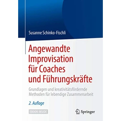 Abbildung von Angewandte Improvisation für Coaches und Führungskräfte: Grundlagen kreativitätsfördernde Methoden lebendige Zusammenarbeit