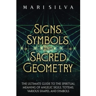 Abbildung von Signs, Symbols, and Sacred Geometry: the Ultimate Guide to Spiritual Meaning of Angelic Sigils, Totems, Various Shapes, Symbols (Personal spirituality)