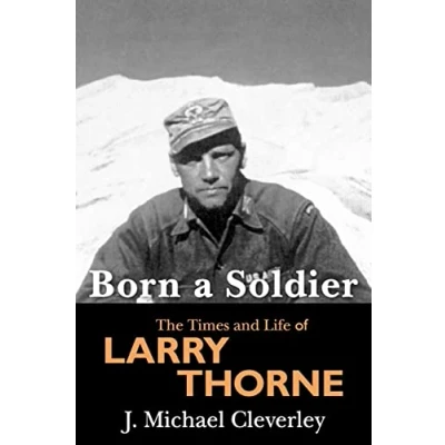 Abbildung von Born A Soldier: The Times and Life of Larry Thorne