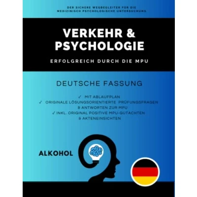 Abbildung von Verkehr &amp; Psychologie Erfolgreich und sicher durch die MPU Vorbereitung auf Alkohol MPU: mit Ablaufplan Prüfungs Fragen Antworten zur Inklusive Gutachten Akteneinsicht