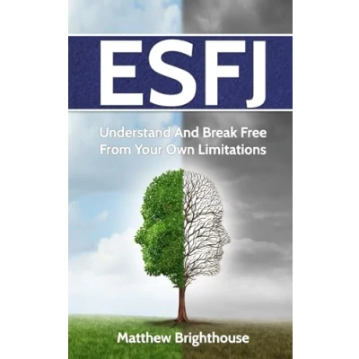 Abbildung von ESFJ: Understand And Break Free From Your Own Limitations