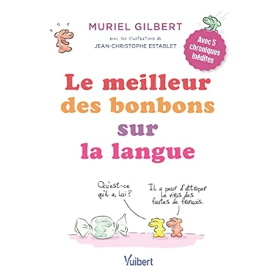 Abbildung von Le meilleur des bonbons sur la langue: Avec 5 chroniques inédites